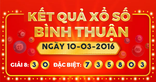 Kết quả xổ số Bình Thuận ngày 10/3/2016
