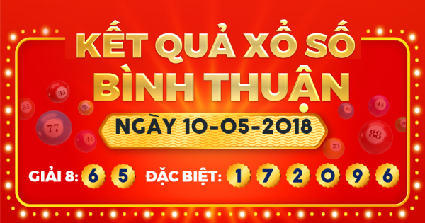 Kết quả xổ số Bình Thuận ngày 10/5/2018