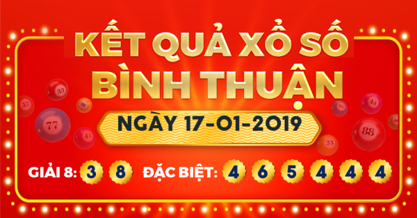Kết quả xổ số Bình Thuận ngày 17/1/2019