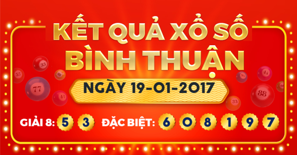 Kết quả xổ số Bình Thuận ngày 19/1/2017