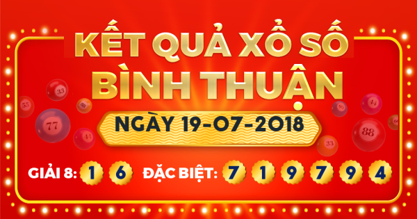 Kết quả xổ số Bình Thuận ngày 19/7/2018
