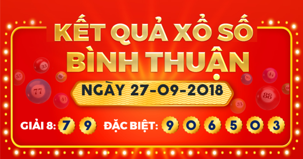 Kết quả xổ số Bình Thuận ngày 27/9/2018
