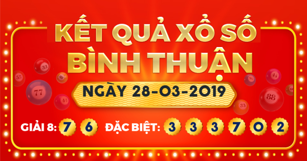 Kết quả xổ số Bình Thuận ngày 28/3/2019